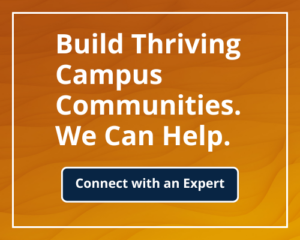 Build Thriving Campus Communities. We can Help.