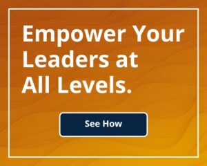 Empower Your Leaders at All Levels.