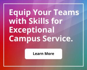 Equip Your Teams with Skills for Exceptional Campus Service.