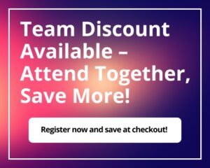 Team Discount Available – Attend Together, Save More!