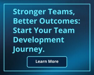 Stronger Teams, Better Outcomes: Start Your Team Development Journey.